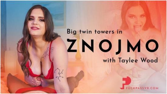 FuckPassVR - Taylee Wood - Big Twin Towers in Znojmo (UltraHD 2K/1920p/3.80 GB)